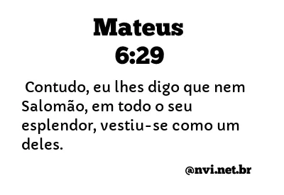 MATEUS 6:29 NVI NOVA VERSÃO INTERNACIONAL