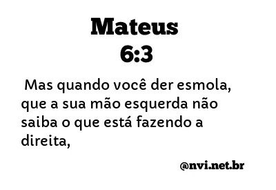 MATEUS 6:3 NVI NOVA VERSÃO INTERNACIONAL