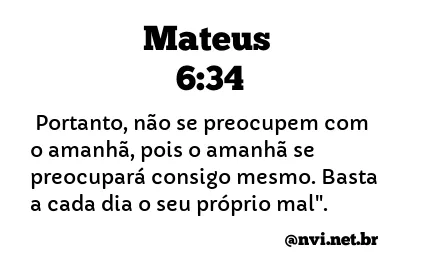 MATEUS 6:34 NVI NOVA VERSÃO INTERNACIONAL