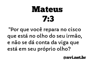 MATEUS 7:3 NVI NOVA VERSÃO INTERNACIONAL