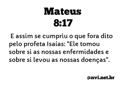 MATEUS 8:17 NVI NOVA VERSÃO INTERNACIONAL