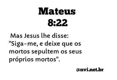 MATEUS 8:22 NVI NOVA VERSÃO INTERNACIONAL