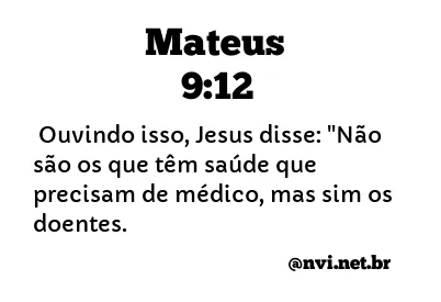 MATEUS 9:12 NVI NOVA VERSÃO INTERNACIONAL