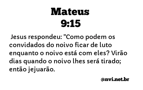 MATEUS 9:15 NVI NOVA VERSÃO INTERNACIONAL