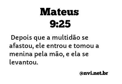 MATEUS 9:25 NVI NOVA VERSÃO INTERNACIONAL