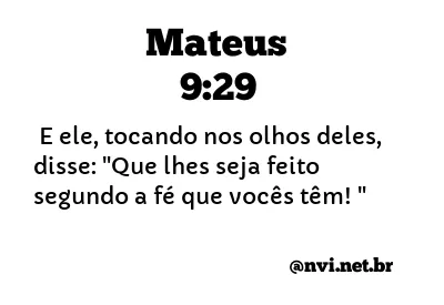 MATEUS 9:29 NVI NOVA VERSÃO INTERNACIONAL