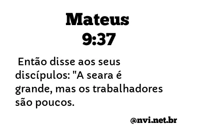 MATEUS 9:37 NVI NOVA VERSÃO INTERNACIONAL