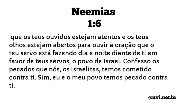 NEEMIAS 1:6 NVI NOVA VERSÃO INTERNACIONAL