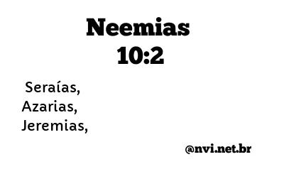NEEMIAS 10:2 NVI NOVA VERSÃO INTERNACIONAL