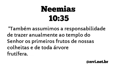 NEEMIAS 10:35 NVI NOVA VERSÃO INTERNACIONAL