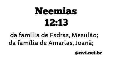 NEEMIAS 12:13 NVI NOVA VERSÃO INTERNACIONAL