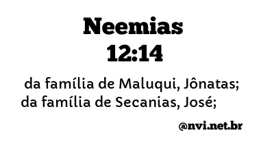 NEEMIAS 12:14 NVI NOVA VERSÃO INTERNACIONAL