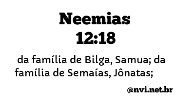 NEEMIAS 12:18 NVI NOVA VERSÃO INTERNACIONAL