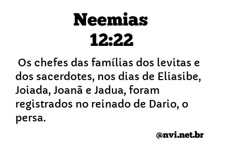 NEEMIAS 12:22 NVI NOVA VERSÃO INTERNACIONAL