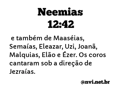 NEEMIAS 12:42 NVI NOVA VERSÃO INTERNACIONAL