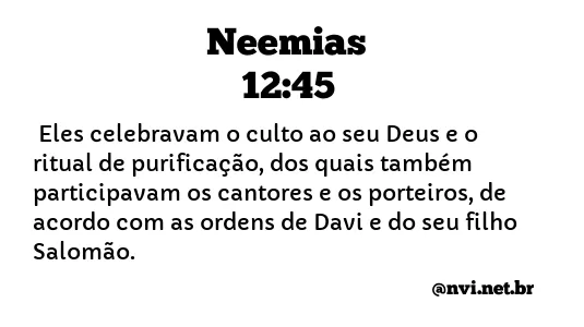 NEEMIAS 12:45 NVI NOVA VERSÃO INTERNACIONAL