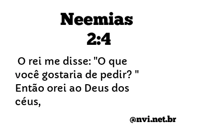 NEEMIAS 2:4 NVI NOVA VERSÃO INTERNACIONAL