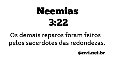 NEEMIAS 3:22 NVI NOVA VERSÃO INTERNACIONAL