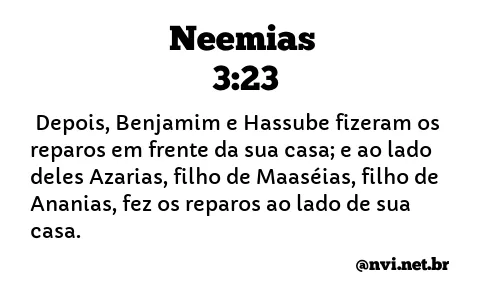 NEEMIAS 3:23 NVI NOVA VERSÃO INTERNACIONAL