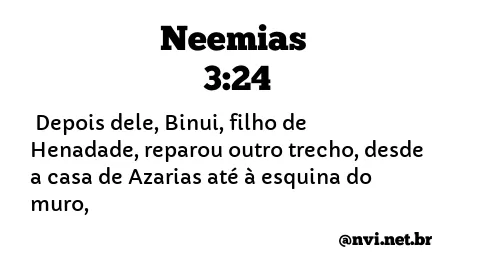 NEEMIAS 3:24 NVI NOVA VERSÃO INTERNACIONAL