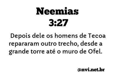 NEEMIAS 3:27 NVI NOVA VERSÃO INTERNACIONAL