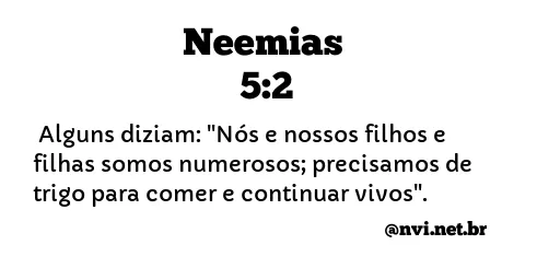 NEEMIAS 5:2 NVI NOVA VERSÃO INTERNACIONAL
