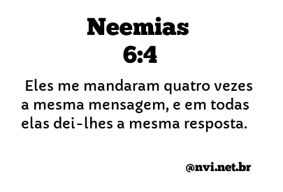 NEEMIAS 6:4 NVI NOVA VERSÃO INTERNACIONAL