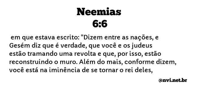 NEEMIAS 6:6 NVI NOVA VERSÃO INTERNACIONAL