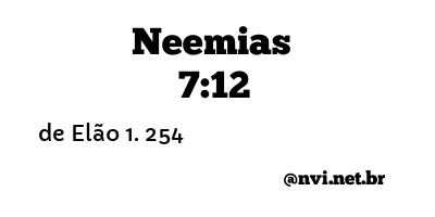 NEEMIAS 7:12 NVI NOVA VERSÃO INTERNACIONAL