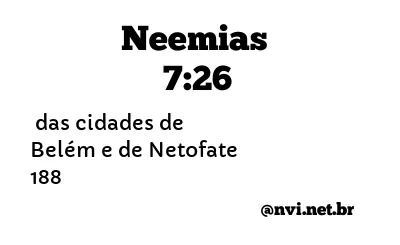 NEEMIAS 7:26 NVI NOVA VERSÃO INTERNACIONAL