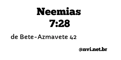 NEEMIAS 7:28 NVI NOVA VERSÃO INTERNACIONAL