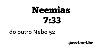 NEEMIAS 7:33 NVI NOVA VERSÃO INTERNACIONAL