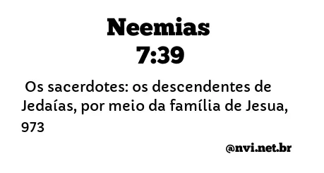 NEEMIAS 7:39 NVI NOVA VERSÃO INTERNACIONAL