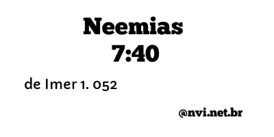 NEEMIAS 7:40 NVI NOVA VERSÃO INTERNACIONAL