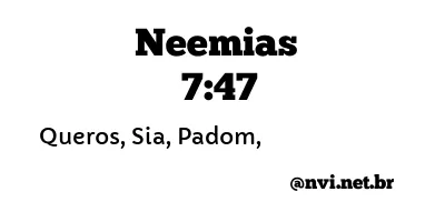 NEEMIAS 7:47 NVI NOVA VERSÃO INTERNACIONAL