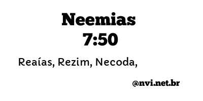 NEEMIAS 7:50 NVI NOVA VERSÃO INTERNACIONAL