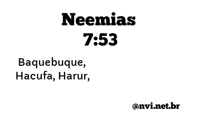 NEEMIAS 7:53 NVI NOVA VERSÃO INTERNACIONAL