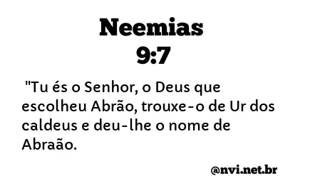 NEEMIAS 9:7 NVI NOVA VERSÃO INTERNACIONAL