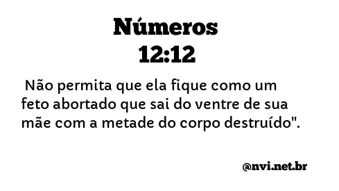 NÚMEROS 12:12 NVI NOVA VERSÃO INTERNACIONAL