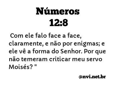 NÚMEROS 12:8 NVI NOVA VERSÃO INTERNACIONAL