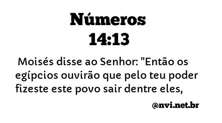 NÚMEROS 14:13 NVI NOVA VERSÃO INTERNACIONAL