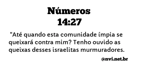 NÚMEROS 14:27 NVI NOVA VERSÃO INTERNACIONAL