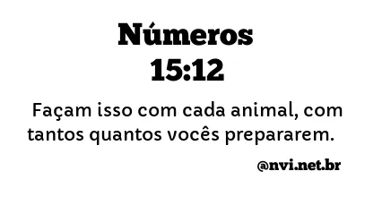 NÚMEROS 15:12 NVI NOVA VERSÃO INTERNACIONAL