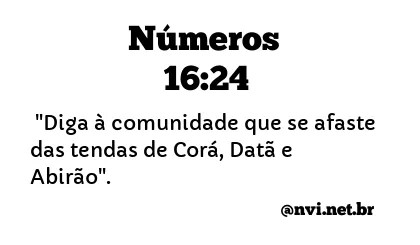 NÚMEROS 16:24 NVI NOVA VERSÃO INTERNACIONAL