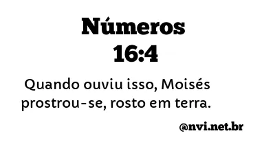 NÚMEROS 16:4 NVI NOVA VERSÃO INTERNACIONAL