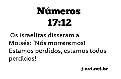 NÚMEROS 17:12 NVI NOVA VERSÃO INTERNACIONAL