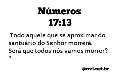 NÚMEROS 17:13 NVI NOVA VERSÃO INTERNACIONAL