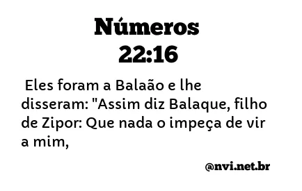 NÚMEROS 22:16 NVI NOVA VERSÃO INTERNACIONAL