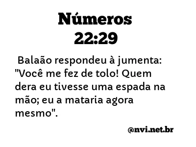 NÚMEROS 22:29 NVI NOVA VERSÃO INTERNACIONAL