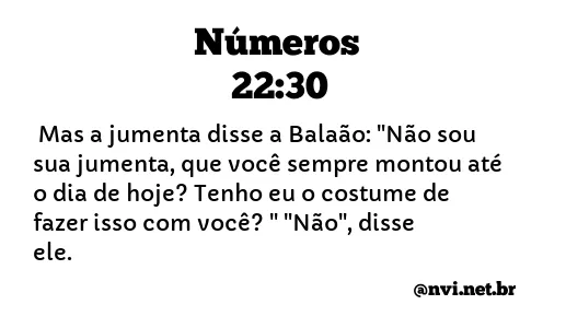 NÚMEROS 22:30 NVI NOVA VERSÃO INTERNACIONAL